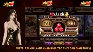 VIP79: Tài Xỉu Là Gì? Khám Phá Trò Chơi Dân Gian Thú Vị