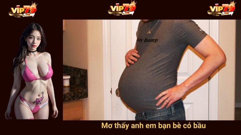 Mơ thấy anh em bạn bè có bầu