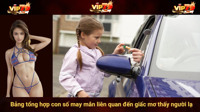 Bảng tổng hợp con số may mắn liên quan đến giấc mơ thấy người lạ