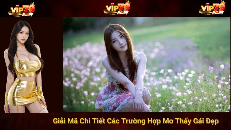 Giải Mã Chi Tiết Các Trường Hợp Mơ Thấy Gái Đẹp