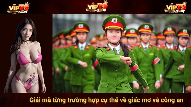 Giải mã từng trường hợp cụ thể về giấc mơ về công an