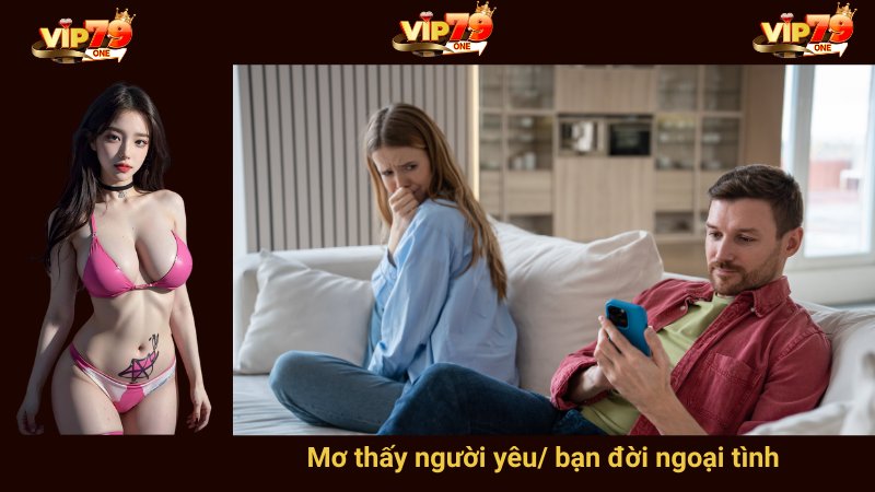 Mơ thấy người yêu/ bạn đời ngoại tình 